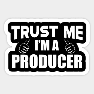 Producer - Trust me I'm a producer Sticker